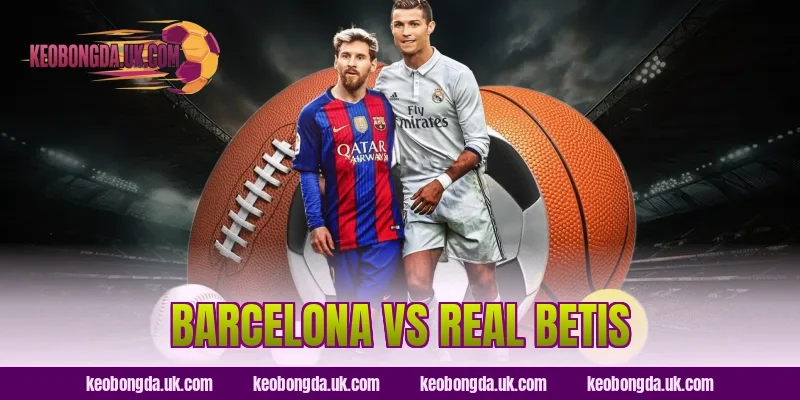 Barcelona vs Real Betis