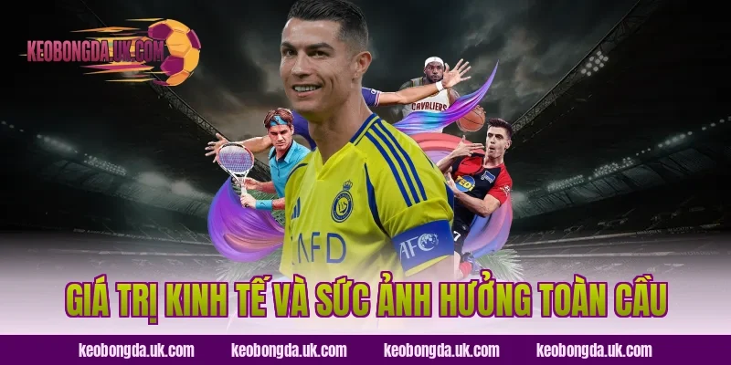 Giá Trị Kinh Tế Và Sức Ảnh Hưởng Toàn Cầu