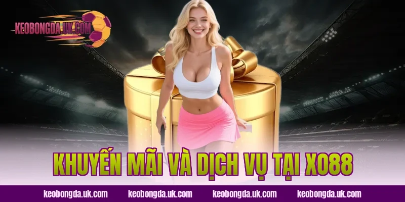 Khuyến mãi và dịch vụ tại XO88