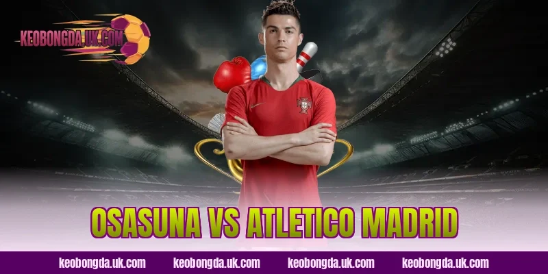 Osasuna vs Atletico Madrid