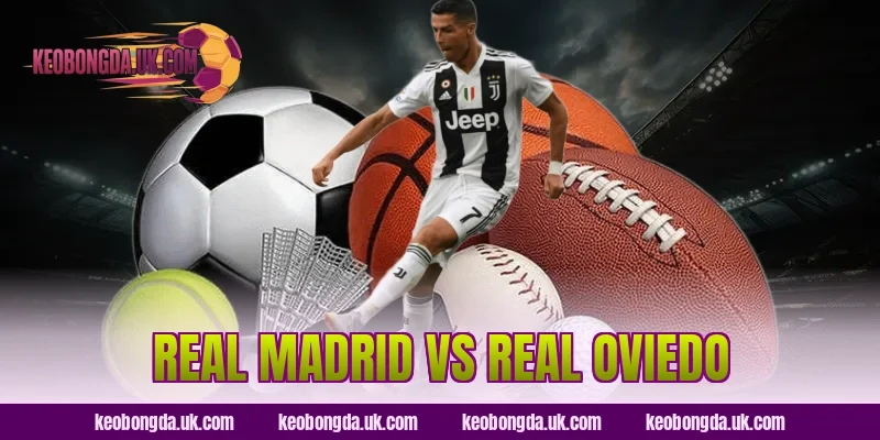 Real Madrid vs Real Oviedo